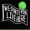 We_Don_t_Even_Live_Here